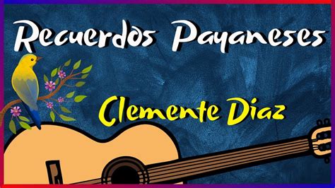 Recuerdos Payaneses Clemente D Az Guitarra Vicente Sanch S Youtube