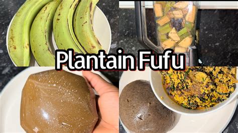 How To Make Fresh Plantain Fufu Healthy Plantain Swallow Youtube