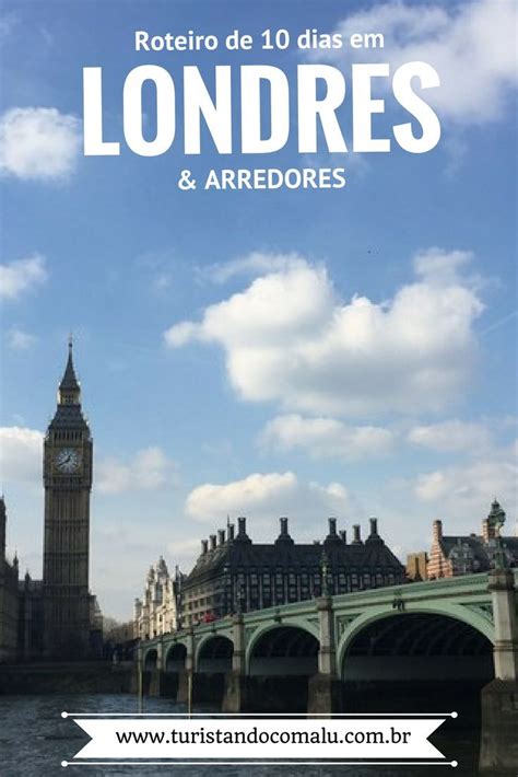 Roteiro De 10 Dias Em Londres E Arredores Roteiros De Viagem Londres