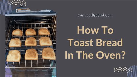 How To Toast Bread In The Oven For Bruschetta Or Sandwiches How Long