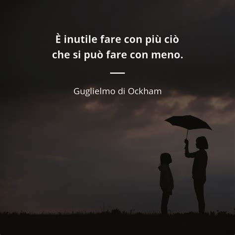 Frasi Di Guglielmo Di Ockham Frasi Citazioni E Frasi Celebri