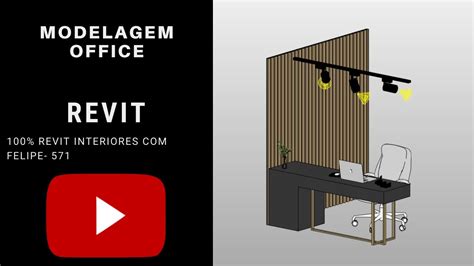 100 Revit Interiores Felipe Aula 571 MODELAGEM OFFICE YouTube