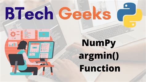 Numpy argmin - Python NumPy argmin() Function - BTech Geeks