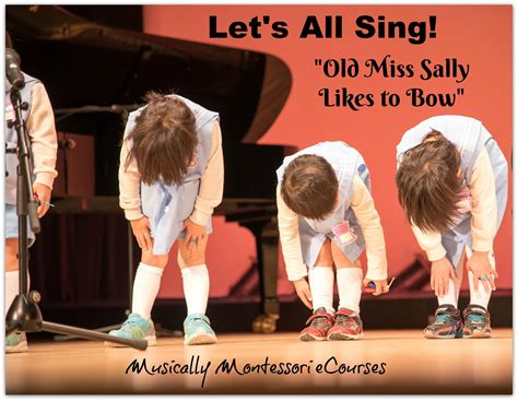 Musically Montessori Let S All Sing Old Miss Sally Likes To Bow Free Activities Magical