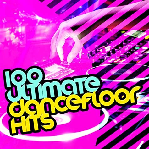 100 Ultimate Dancefloor Hits Dance Dj Edm Dance Music And Ultimate Dance Hits