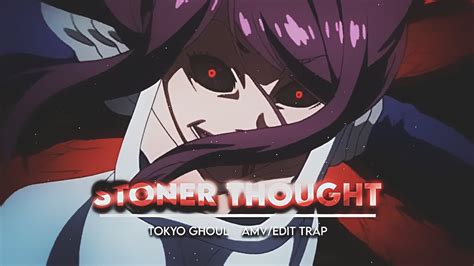 STONER THOUGHT EDIT AMV TRAP 2K60FPS YouTube