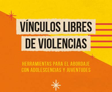 Vínculos libres de violencias Herramientas para el abordaje con