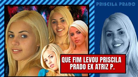 Por Onde Anda Ex Atriz Priscila Prado HistÓria Priscila Prado