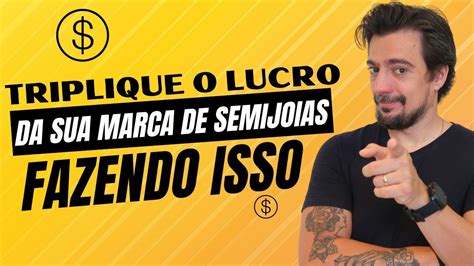 Aprenda Como Triplicar O Lucro Da Sua Marca De Semijoias Youtube