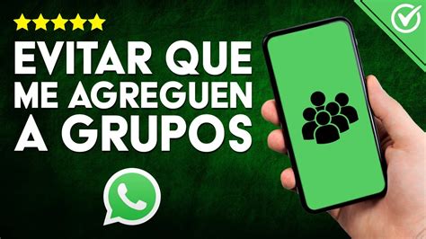 Cómo EVITAR que te AGREGUEN a GRUPOS de WhatsApp sin tu Consentimiento