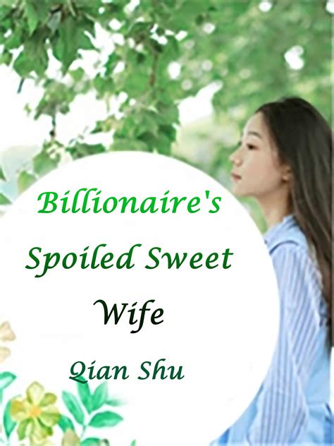 Billionaires Spoiled Sweet Wife Novel Full Story Book Babelnovel