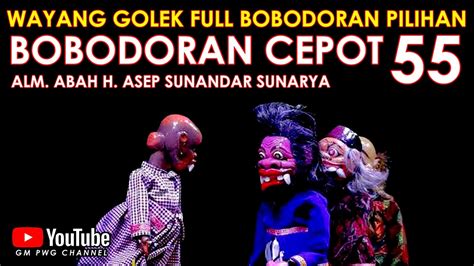 Wayang Golek Asep Sunandar Sunarya Full Bobodoran Cepot Versi Pilihan