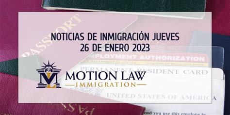 Noticias de Inmigración Jueves 26 de Enero 2023 Motion Law