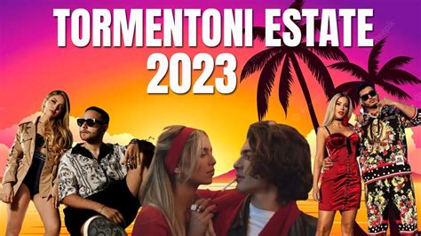 TORMENTONI DELL ESTATE 2023 MUSICA ESTATE 2023 CANZONI ESTIVE 2023