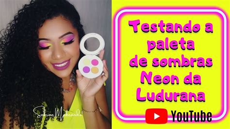 Testando A Paleta De Sombras Neon Da Ludurana Youtube