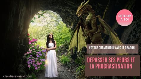 Voyage Chamanique Avec Le Dragon Au Revoir Les Peurs Et La