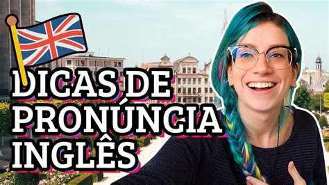 Como Melhorar A PronÚncia Em InglÊs Sozinho Com 10 Dicas FÁceis Youtube