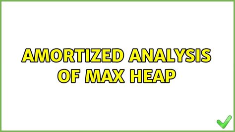 Amortized Analysis Of Max Heap Youtube