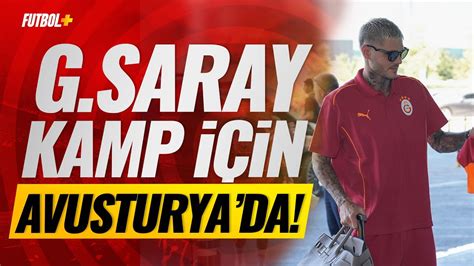 Galatasaray Haz Rl K Kamp I In Avusturya Ya Gitti Youtube