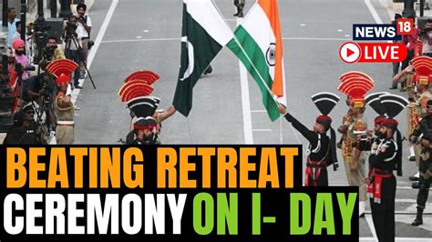 Independence Day Live News Beating Retreat Ceremony At Attari Wagah