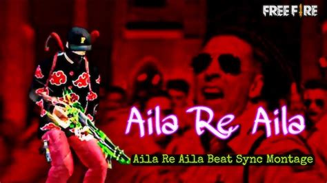 Aila Re Aila Beat Sync Montage Best Beat Sync Montage Free Fire Ff