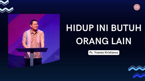 Hidup Ini Butuh Orang Lain Yoanes Kristianus Youtube