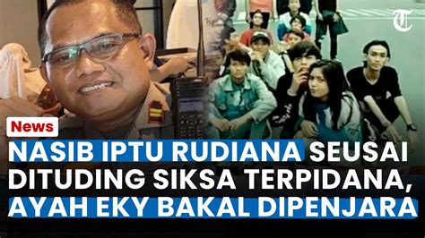 NASIB IPTU RUDIANA Seusai Dituding Siksa Sadis Terpidana Ayah Eky