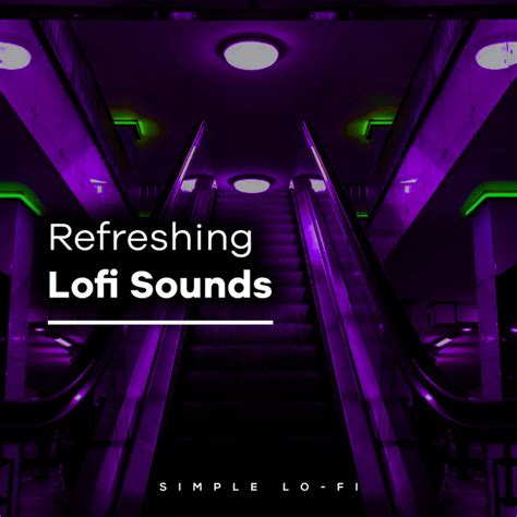 Refreshing Lofi Sounds Album By Simple Lo Fi Spotify