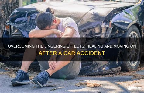 Overcoming The Lingering Effects Healing And Moving On After A Car