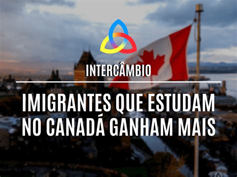 Imigrantes que estudam no Canadá ganham mais Trinity Intercâmbio