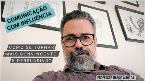 Comunica O Por Que Algumas Pessoas Nos Parecem Mais Convincentes E