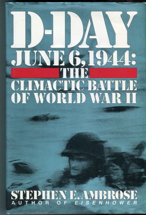 D Day June 6 1944 The Climactic Battle Of World War Ii By Ambrose