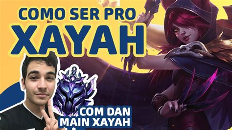 COMO SER PRO COMO JOGAR DE XAYAH POR DAN O GUIA MAIS COMPLETO DE