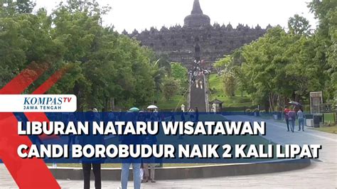 Liburan Nataru Wisatawan Candi Borobudur Naik Dua Kali Lipat Kompas