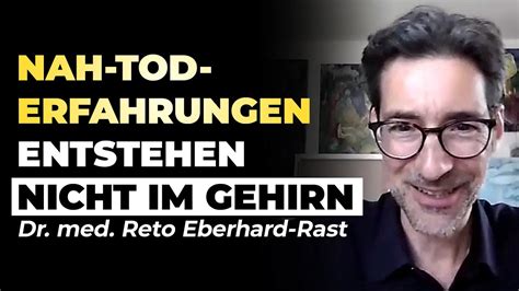 Nahtoderfahrungen Entstehen Nicht Im Gehirn Dr Med Reto Eberhard