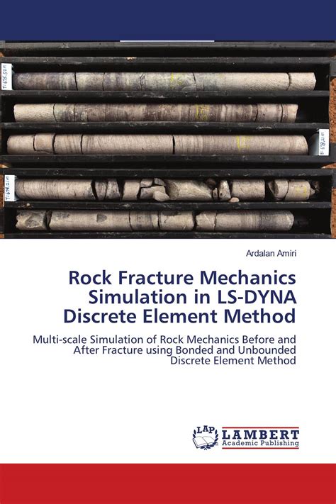 Rock Fracture Mechanics Simulation In Ls Dyna Discrete Element Method