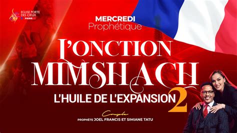 L ONCTION MIMSHACH AVEC LE PROPHETE JOEL FRANCIS TATU YouTube