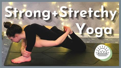 Min Strong And Stretchy Yoga Flow Strength Mobility And Deep