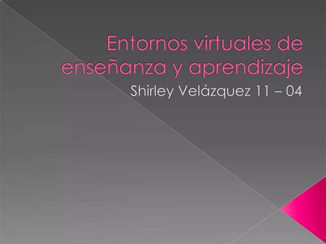 Entornos Virtuales De Ense Anza Y Aprendizaje Ppt