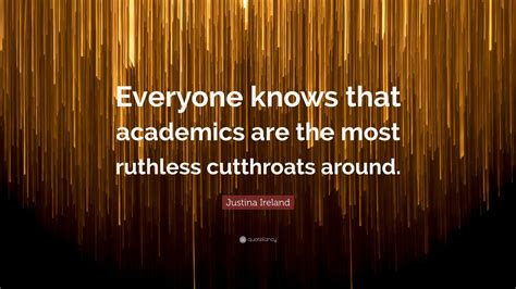 Justina Ireland Quote Everyone Knows That Academics Are The Most