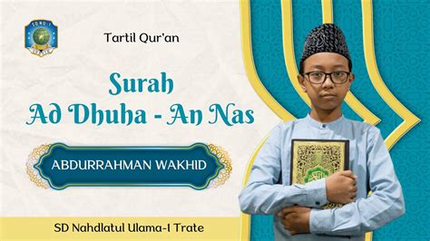 Tartil Q S Ad Dhuha An Nas Abdurrahman Wakhid Youtube