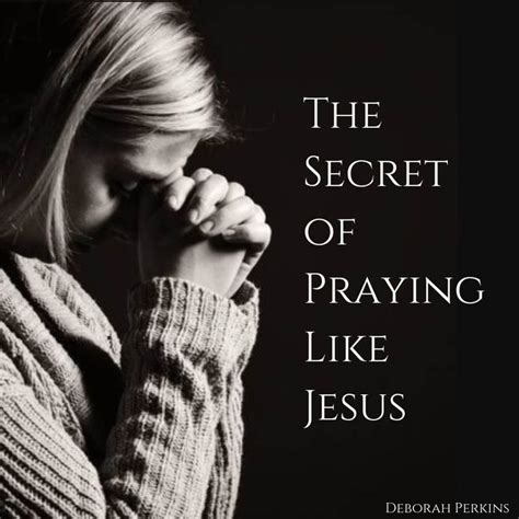 The Secret Of Praying Like Jesus