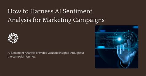 How To Harness Ai Sentiment Analysis For Your Marketing Campaigns