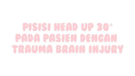 POSISI HEAD UP 30 PADA PASIEN DENGAN TRAUMA BRAIN INJURY YouTube