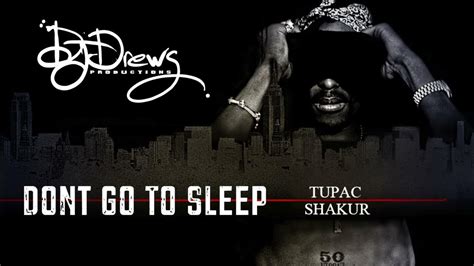 Tupac Dont Go To Sleep Dj Drews Remix Youtube