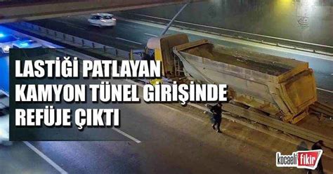 Lastiği patlayan kamyon tünel girişinde refüje çıktı Kocaeli Fikir