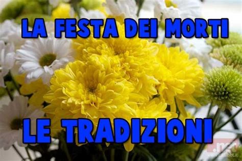 La Festa Dei Morti Una Tradizione Tutta Da Riscoprire E Valorizzare