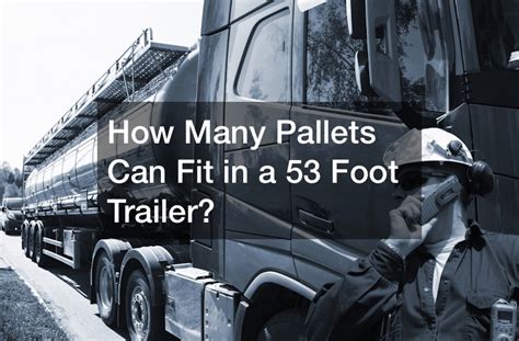 How Many Pallets Can Fit In A Foot Trailer Web Lib