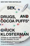Sex Drugs And Cocoa Puffs A Low Culture Manifesto Chuck Klosterman