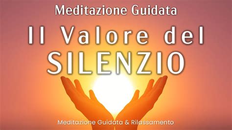 Meditazione Guidata Sul Silenzio Cura La Tua Anima Youtube